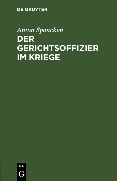 Der Gerichtsoffizier im Kriege - Anton Spancken