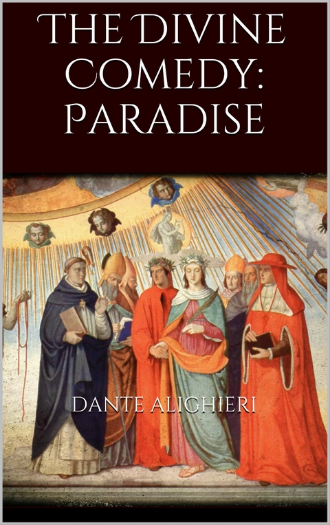 The Divine Comedy: Paradise - Dante Alighieri