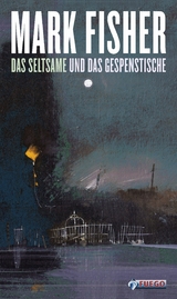Das Seltsame und das Gespenstische - Mark Fisher