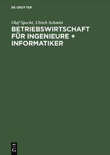 Betriebswirtschaft f&uuml;r Ingenieure + Informatiker - Olaf Specht, Ulrich Schmitt