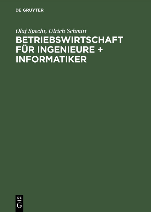Betriebswirtschaft f&uuml;r Ingenieure + Informatiker - Olaf Specht, Ulrich Schmitt