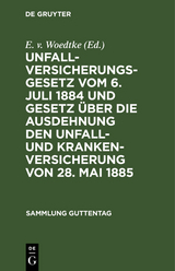 Unfallversicherungsgesetz vom 6. Juli 1884 und Gesetz &uuml;ber die Ausdehnung den Unfall- und Krankenversicherung von 28. Mai 1885 - 
