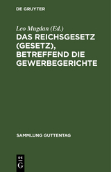 Das Reichsgesetz (Gesetz), betreffend die Gewerbegerichte - 