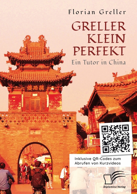 Greller Klein Perfekt. Ein Tutor in China -  Florian Greller