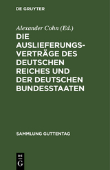 Die Auslieferungsverträge des Deutschen Reiches und der deutschen Bundesstaaten - 