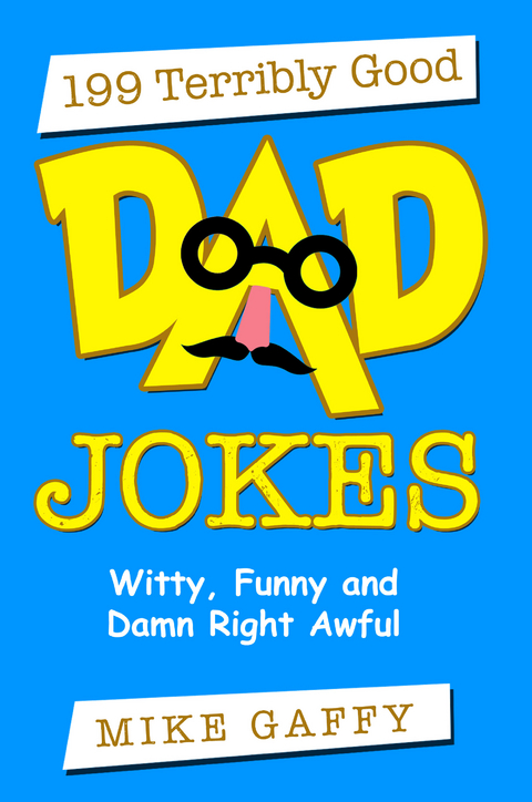 199 Terribly Good Dad Jokes, Witty, Funny and Damn Right Awful! -  Mike Gaffy