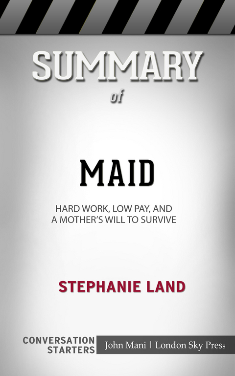 Summary of Maid: Hard Work, Low Pay, and a Mother's Will to Survive: Conversation Starters -  John Mani