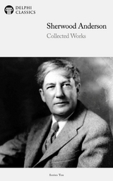 Delphi Collected Works of Sherwood Anderson (Illustrated) -  Sherwood Anderson