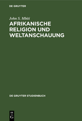 Afrikanische Religion und Weltanschauung - John S. Mbiti