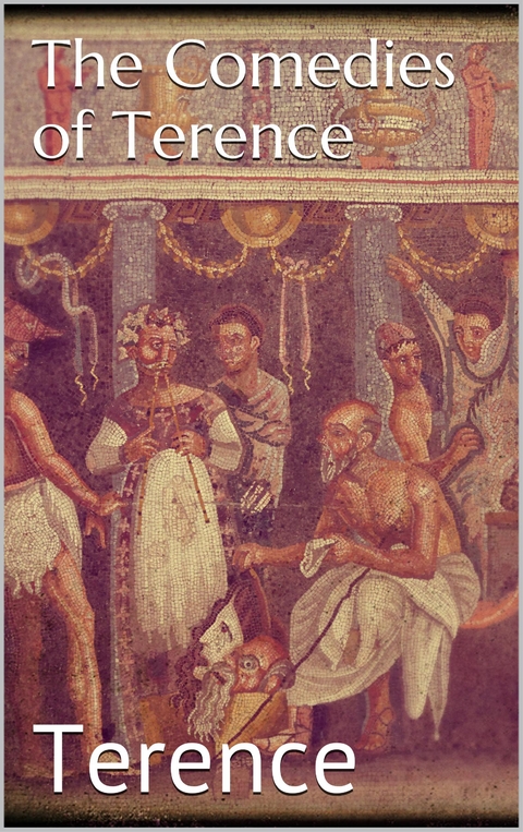 The Comedies of Terence - Terence Terence