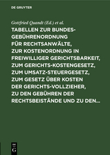 Tabellen zur Bundesgeb&uuml;hrenordnung f&uuml;r Rechtsanw&auml;lte, zur Kostenordnung in freiwilliger Gerichtsbarkeit, zum Gerichtskostengesetz, zum Umsatzsteuergesetz, zum Gesetz &uuml;ber Kosten der Gerichtsvollzieher, zu den Geb&uuml;hren der Rechtsbeist&auml;nde und zu den... - 