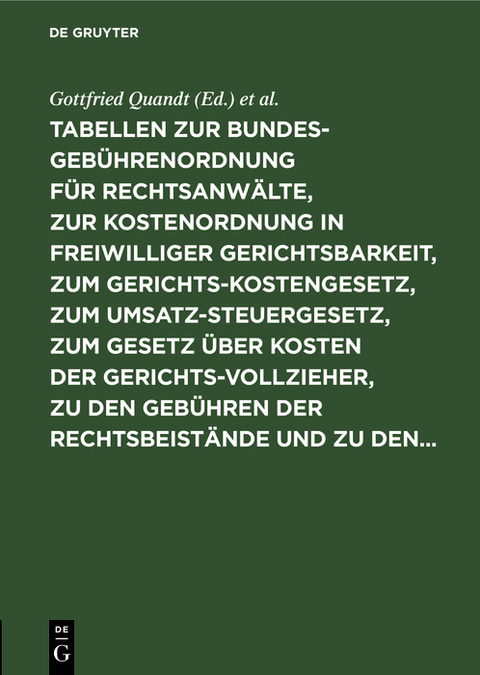 Tabellen zur Bundesgeb&uuml;hrenordnung f&uuml;r Rechtsanw&auml;lte, zur Kostenordnung in freiwilliger Gerichtsbarkeit, zum Gerichtskostengesetz, zum Umsatzsteuergesetz, zum Gesetz &uuml;ber Kosten der Gerichtsvollzieher, zu den Geb&uuml;hren der Rechtsbeist&auml;nde und zu den... - 