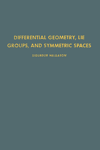 Differential Geometry, Lie Groups, and Symmetric Spaces