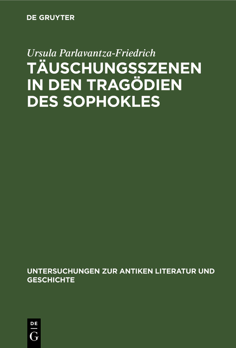 T&auml;uschungsszenen in den Trag&ouml;dien des Sophokles - Ursula Parlavantza-Friedrich