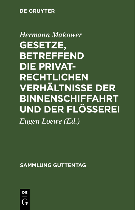 Gesetze, betreffend die privatrechtlichen Verhältnisse der Binnenschiffahrt und der Flößerei - Hermann Makower