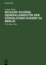 Richard Sch&ouml;ne, Generaldirektor der K&ouml;niglichen Museen zu Berlin - Ludwig Pallat