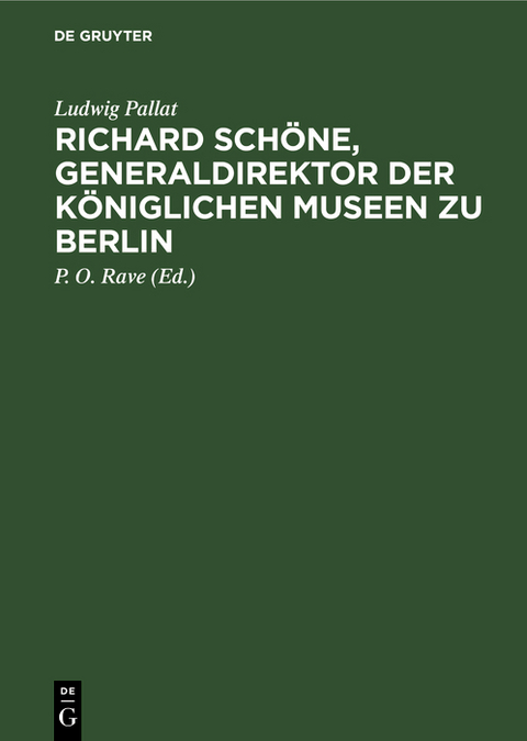 Richard Sch&ouml;ne, Generaldirektor der K&ouml;niglichen Museen zu Berlin - Ludwig Pallat