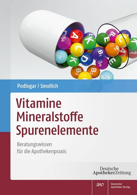 Vitamine &ndash; Mineralstoffe &ndash; Spurenelemente - Julia Podlogar, Martin Smollich