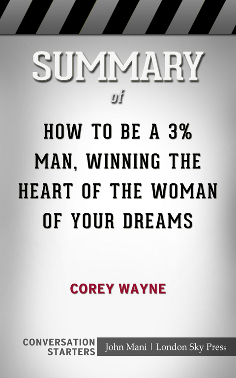 Summary of How To Be A 3% Man, Winning The Heart Of The Woman Of Your Dreams -  Paul Mani