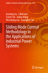 Sliding Mode Control Methodology in the Applications of Industrial Power Systems - Jianxing Liu, Yabin Gao, Yunfei Yin, Jiahui Wang, Wensheng Luo, Guanghui Sun