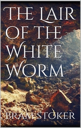 The Lair of the White Worm - Bram Stoker