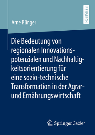 Die Bedeutung von regionalen Innovationspotenzialen und Nachhaltigkeitsorientierung für eine sozio-technische Transformation in der Agrar- und Ernährungswirtschaft