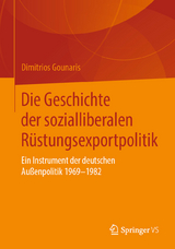 Die Geschichte der sozialliberalen R&uuml;stungsexportpolitik - Dimitrios Gounaris