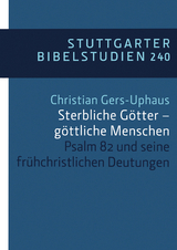 Sterbliche G&ouml;tter &ndash; g&ouml;ttliche Menschen - Christian Gers-Uphaus