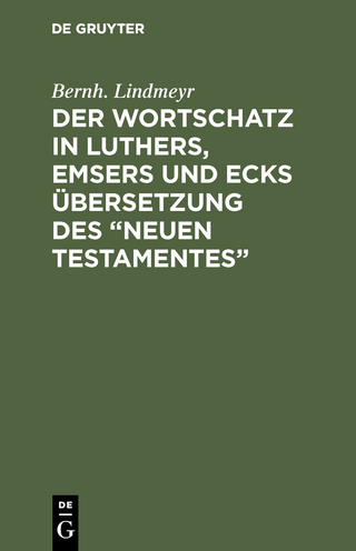 Der Wortschatz in Luthers, Emsers und Ecks Übersetzung des “Neuen Testamentes”