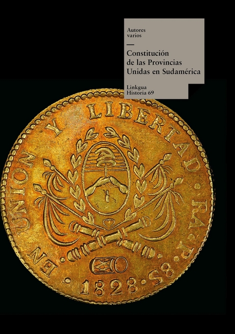 Constituci&oacute;n de las Provincias Unidas en Sudam&eacute;rica - Varios Autores