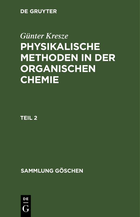 G&uuml;nter Kresze: Physikalische Methoden in der organischen Chemie. Teil 2 - G&uuml;nter Kresze