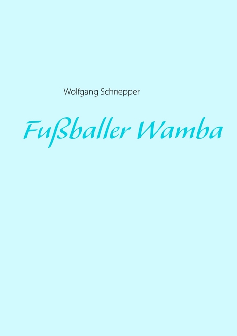 Fußballer Wamba -  Wolfgang Schnepper