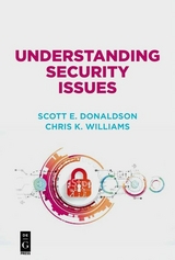 Understanding Security Issues -  Scott Donaldson,  Stanley Siegel,  Chris Williams