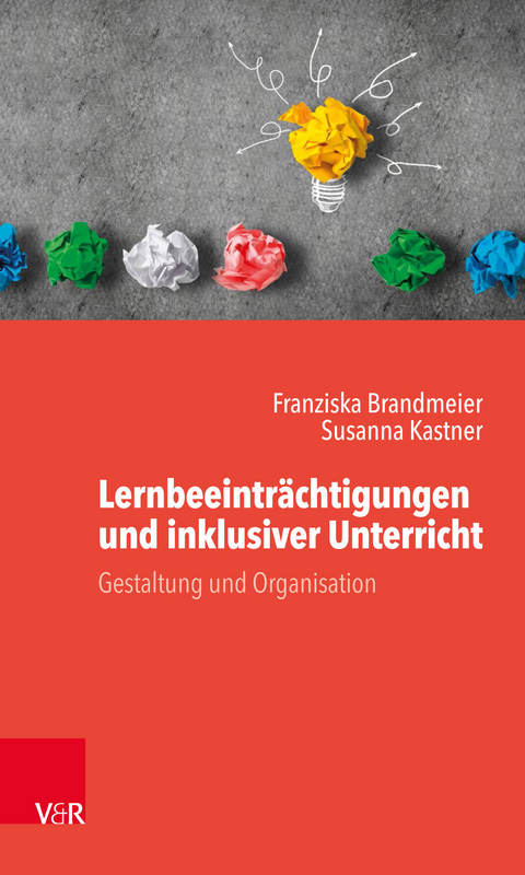 Lernbeeintr&auml;chtigungen und inklusiver Unterricht - Franziska Brandmeier, Susanna Kastner