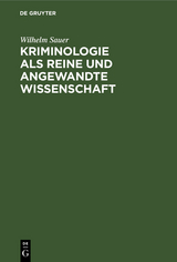 Kriminologie als reine und angewandte Wissenschaft - Wilhelm Sauer