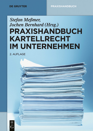 Praxishandbuch Kartellrecht im Unternehmen - Stefan Meßmer; Jochen Bernhard