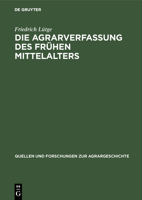 Die Agrarverfassung des fr&uuml;hen Mittelalters - Friedrich L&uuml;tge