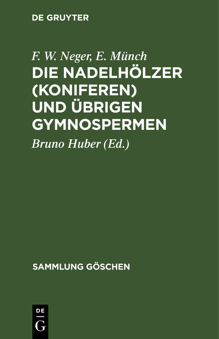 Die Nadelh&ouml;lzer (Koniferen) und &uuml;brigen Gymnospermen - F. W. Neger, E. M&uuml;nch