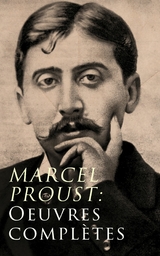 Marcel Proust: Oeuvres compl&egrave;tes - Marcel Proust