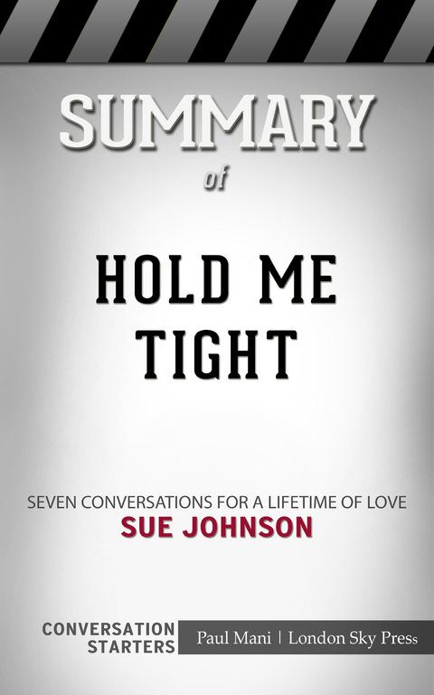 Summary of Hold Me Tight: Seven Conversations for a Lifetime of Love: Conversation Starters -  Paul Mani