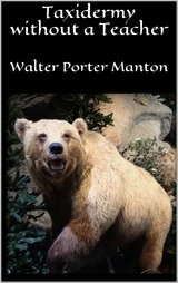 Taxidermy without a Teacher - Walter Porter Manton