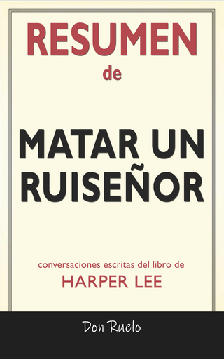 Resumen de Matar Un Ruiseñor: Conversaciones Escritas Del Libro De