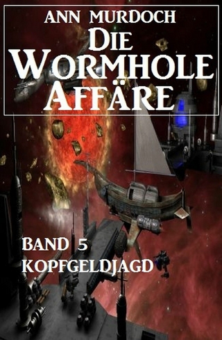 Die Wormhole-Affäre - Band 5 Kopfgeldjagd