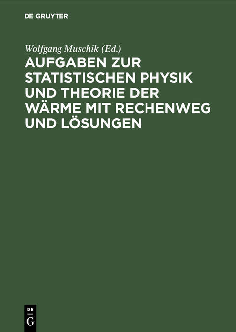 Aufgaben zur Statistischen Physik und Theorie der W&auml;rme mit Rechenweg und L&ouml;sungen - 