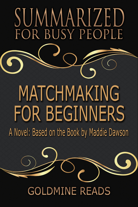 Matchmaking for Beginners - Summarized for Busy People -  Goldmine Reads