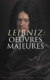 Leibniz: Oeuvres Majeures - Gottfried Wilhelm Leibniz