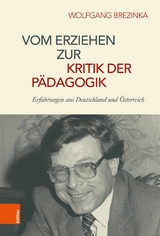 Vom Erziehen zur Kritik der Pädagogik - Wolfgang Brezinka