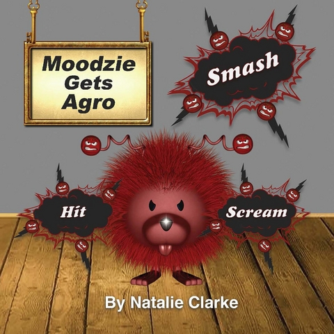 Moodzie Gets Agro : A Story to Empower Children: Unlock the secrets to manage emotions for a calmer & happier kids -  Natalie Clarke