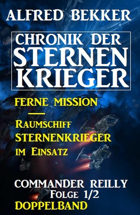 Commander Reilly Folge 1/2 Doppelband Chronik der Sternenkrieger -  Alfred Bekker