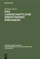 Das landschaftliche Kreditwesen Preussens - Hermann Mauer